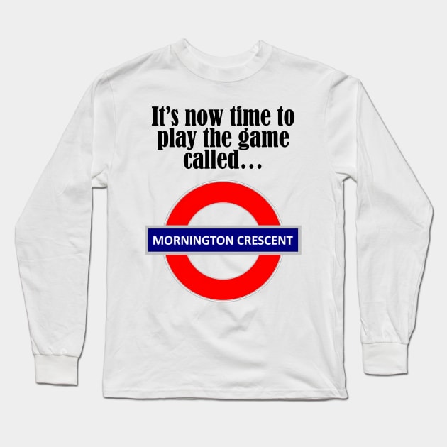 It's now time to play the game called Mornington Crescent! - dark text Long Sleeve T-Shirt by lyricalshirts